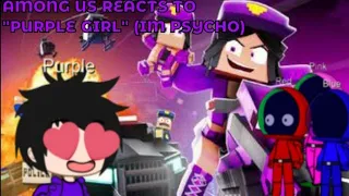Among Us reacts to "Purple Girl" (I'm Psycho) || by Zamination