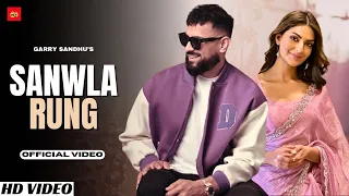 Sanwla Rung (Official Video) - Garry Sandhu | New Punjabi Song 2024 | Latest Punjabi Song | LM Folk