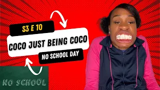 Coco Just Being Coco: Season 3 Episode 10! No School Day