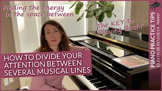 Piano Practice Tip: Playing Bach — The Energy Between the Voices | Eleonor Bindman