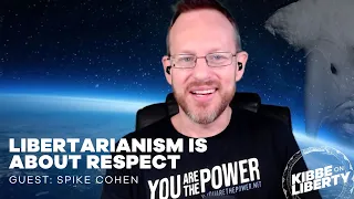 Libertarianism Is About Respect | Guest: Spike Cohen | Ep 267