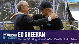Ed Sheeran Wrote “Visiting Hours” After the Death of His Friend