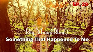 Something That Happened To Me EP. 29 Dig Muag~05/30/2024