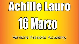 Achille Lauro - 16 Marzo (Versione Karaoke Academy)