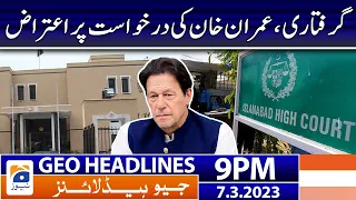 Geo News Headlines 9 PM | 𝐈𝐦𝐫𝐚𝐧 𝐊𝐡𝐚𝐧 𝐚𝐫𝐫𝐞𝐬𝐭! | 7 March 2023