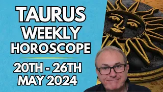Taurus Horoscope - Weekly Astrology - from 20th to 26th May 2024