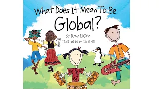 What Does It Mean To Be Global?bby Rana DiOrio | Kids Book Read Aloud