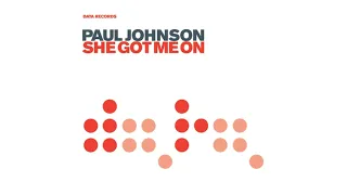 Paul Johnson - She Got Me On (UK Club Mix)