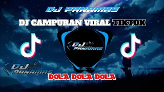 DJ PANAMAS DJ CAMPURAN VIRAL TIKTOK 2024 |DOLA DOLA