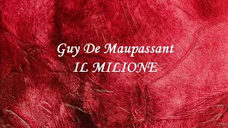 IL MILIONE racconto breve di Guy  De  Maupassant