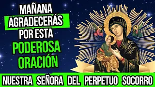 ORACIÓN PODEROSA DE NUESTRA SEÑORA DEL PERPETUO SOCORRO   HAGA LA ORACIÓN Y RECIBA SU BENDICIÓN