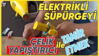 Elektrikli Süpürge Tamiri - Çelik Yapıştırıcı - Kendin Yap