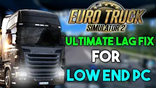 Euro Truck Simulator 2 Ultimate Lag Fix For Low End PC's | Lag,Shutter And Freeze(All Problem's Fix)