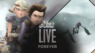 Httyd ♥ • I don`t wanna live forever • ♥ COLLAB/Ayza Fyry