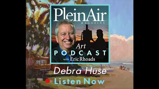 PleinAir Art Podcast Episode 89: Debra Huse