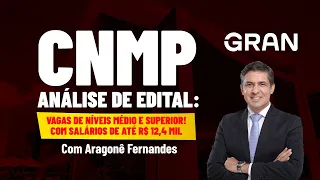 Concurso CNMP| Análise de Edital - Médio/Superior - salários de até R$12,4 mil com Aragonê Fernandes