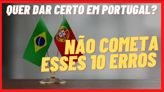MUDANÇA para PORTUGAL 2022: 10 ERROS que os BRASILEIROS COMETEM em PORTUGAL NO INÍCIO