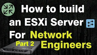 Network Engineer's ESXi Server Build: Part 2 - ESXi 6.7 Download & Install