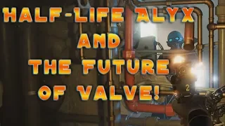 Half-Life Alyx, Half-Life 3, CS:GO 2, Source 2, and The Future of VALVE!