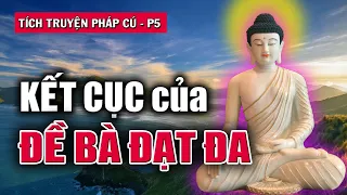 Nghiệp Của Ðề Bà Ðạt Ða | Tích Truyện Pháp Cú – phần 5