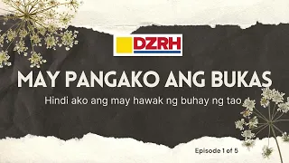 MAY PANGAKO ANG BUKAS︱Hindi ako ang may hawak ng buhay ng tao EP. 1