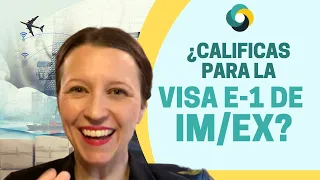 USA Visa E-1 de Importación y Exportación ¿Cómo sé si califico?