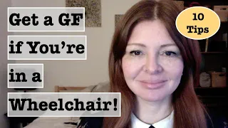 How to Get a Girlfriend if You're in a Wheelchair (Dating With a Disability)