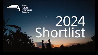 Sony Future Filmmaker Awards 2024 - Shortlist