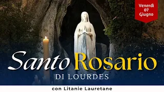 SANTO ROSARIO di Lourdes di oggi, Venerdì 7 Giugno 2024, Sacro Cuore di Gesù con Litanie Lauretane