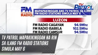 TV Patrol mapakikinggan na rin sa ilang FM Radio stations simula May 6 | TV Patrol