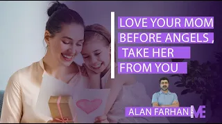 THE POWERFUL MESSAGE OF MOTHER'S LOVE | Alan Farhan