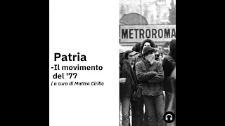 Il movimento del '77 - Patria | Ep. 11