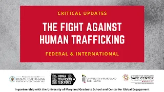 Critical Updates: The Fight Against Human Trafficking, Federal and International
