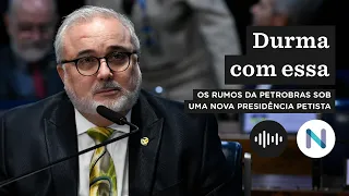 Os rumos da Petrobras sob uma nova presidência petista | Podcast de 26.jan.23