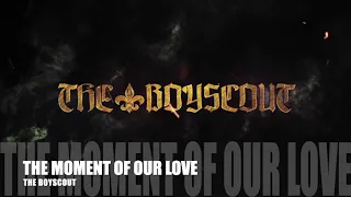 The Boyscout - The Moment Of Our Love (Official Video)