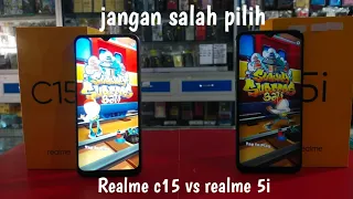 Realme 5i vs realme c15 ,pilih mana ?