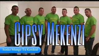 Gipsy Mekenzi - Soske Mange Tu Kerdzal