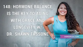 Hormone Balance Is the Key to Aging with Grace and Longevity w/ Dr. Shawn Tassone