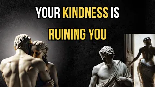 ARE YOU BEING TOO KIND? | 5 LESSONS on how TOO MUCH KINDNESS MAY HURT YOU