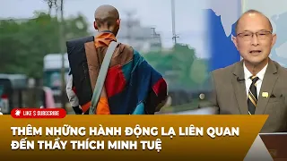 Tin Nổi Bật P1 (05-23-24) Thêm những hành động lạ liên quan đến thầy Thích Minh Tuệ