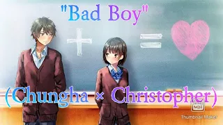 Nightcore "Bad Boy" (Chungha × Christopher)