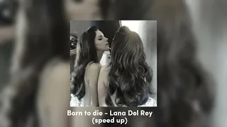 Born to die - Lana Del Rey (speed up)