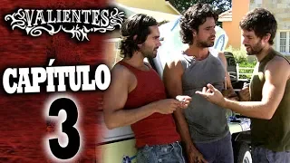 VALIENTES - Capítulo 3 - ALTA DEFINICIÓN