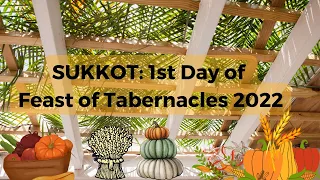 SUKKOT: 1st Day of  Feast of Tabernacles 2022, 10/11/2022 @12:00 PM