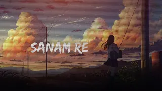 Sanam Re (Slowed + Reverb) | Arijit Singh | KalpTheCuber || Lo-Fi song