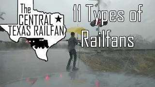 11 MORE Types of Railfans!