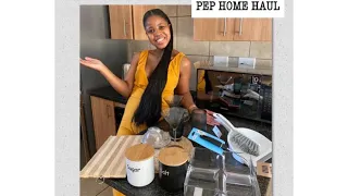 Pep home haul| Lets create a home series | South African YouTuber
