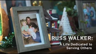 Russ Walker: A life dedicated to serving others