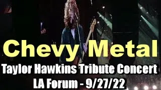 Chevy Metal - Taylor Hawkins Tribute Concert LA forum 9/27/22