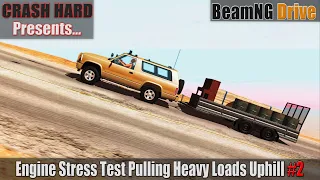 BeamNG Drive - Engine Stress Test Pulling Heavy Loads Uphill #2